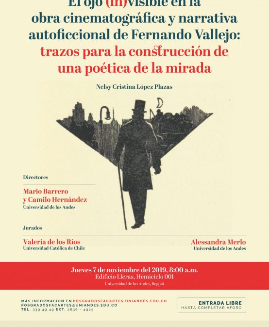 Sustentación de tesis doctoral – El ojo (invisible en la obra cinematográfica y narrativa autoficcional de Fernando Vallejo: trazos para la conrucción de una poética de la mirada
